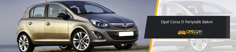 Opel Corsa D Periyodik Bakım